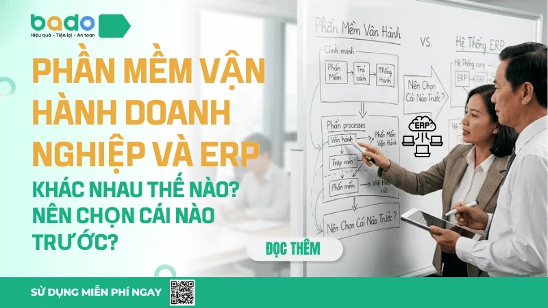 Phần Mềm Vận Hành Doanh Nghiệp Và ERP Khác Nhau Thế Nào? Nên Chọn Cái Nào Trước?