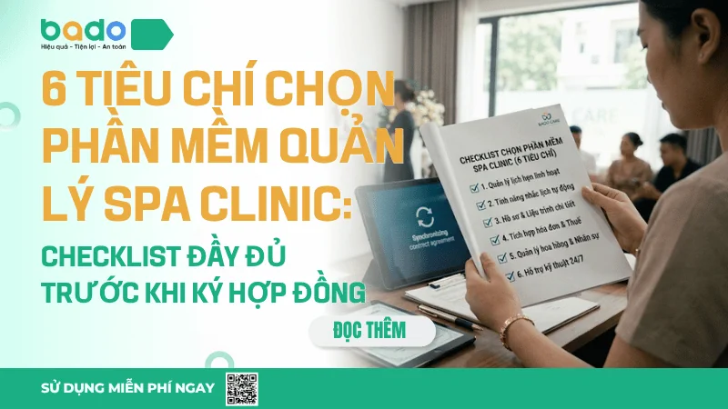 6 tiêu chí chọn phần mềm quản lý spa clinic: Checklist đầy đủ trước khi ký hợp đồng