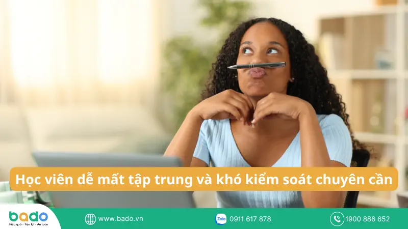 Học viên dễ mất tập trung và khó kiểm soát chuyên cần.png