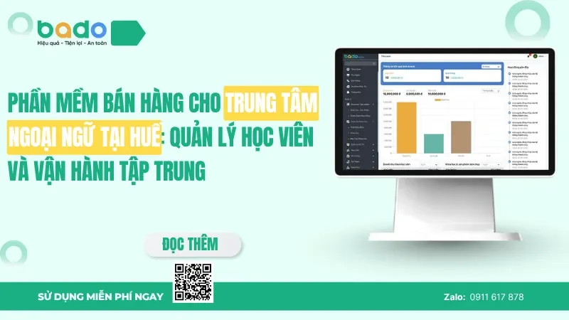 Phần mềm bán hàng cho trung tâm ngoại ngữ tại Huế: Quản lý học viên và vận hành tập trung