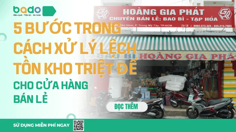 5 Bước Trong Cách Xử Lý Lệch Tồn Kho Triệt Để Cho Cửa Hàng Bán Lẻ