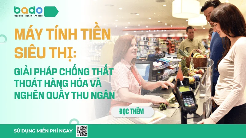 Máy Tính Tiền Siêu Thị: Giải Pháp Chống Thất Thoát Hàng Hóa Và Nghẽn Quầy Thu Ngân