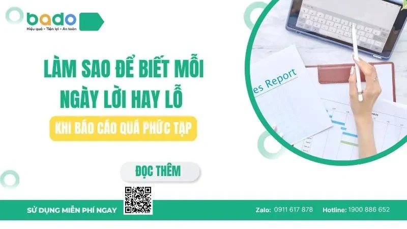 Làm sao biết mỗi ngày lời hay lỗ khi báo cáo quá phức tạp?