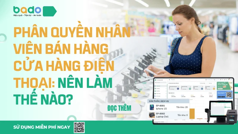 Phân quyền nhân viên bán hàng cho cửa hàng điện thoại: nên làm thế nào?
