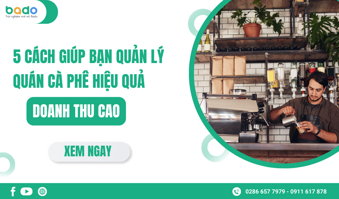 5 Cách Giúp Bạn Quản Lý Quán Cà Phê Hiệu Quả - Doanh Thu Cao