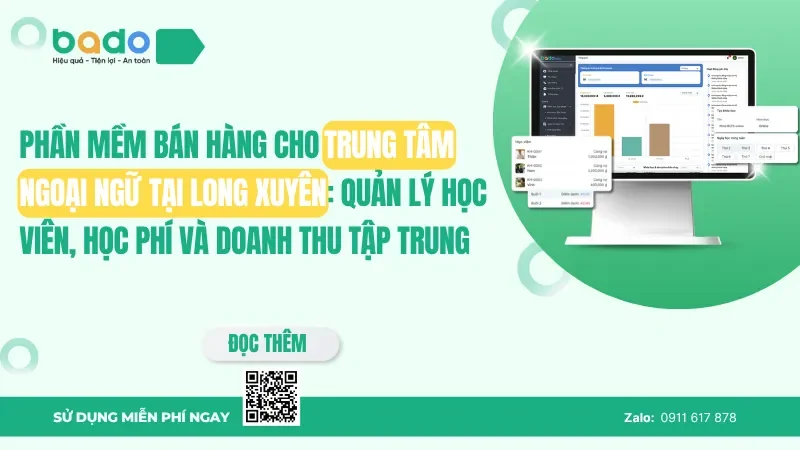 Phần mềm bán hàng cho trung tâm ngoại ngữ tại Long Xuyên: Quản lý học viên, học phí và doanh thu tập trung