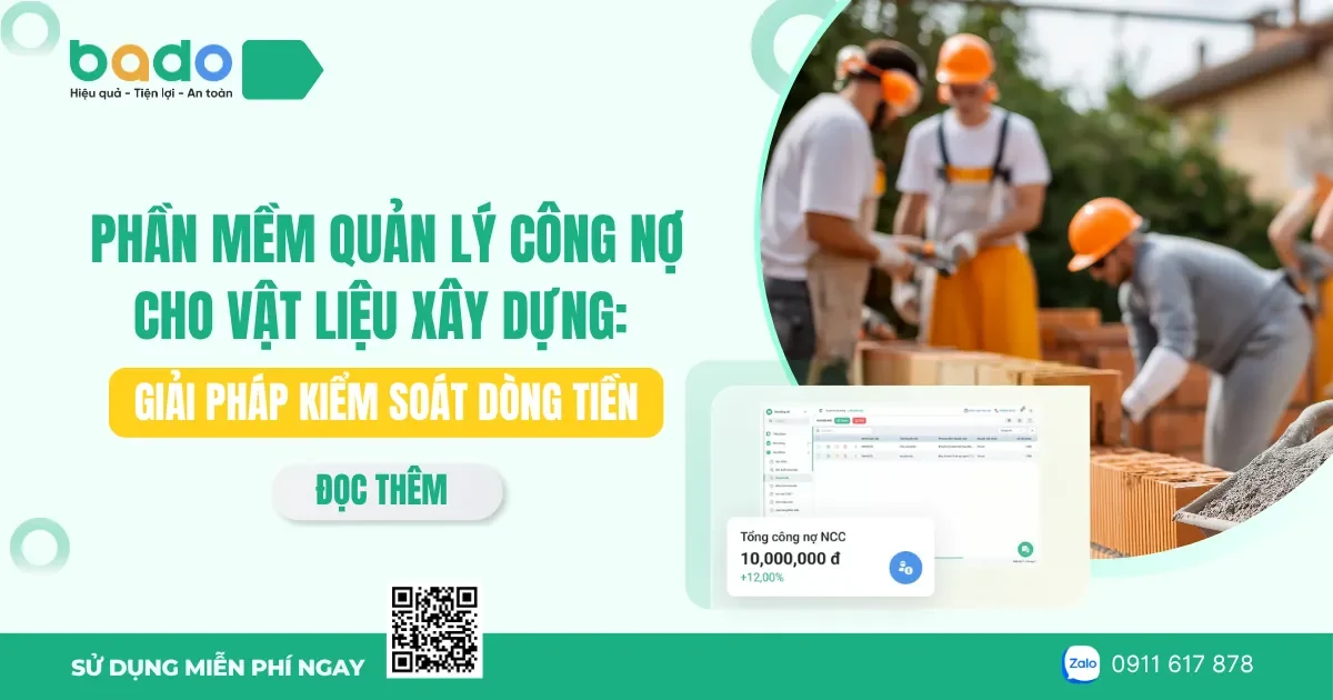 Phần mềm quản lý công nợ cho vật liệu xây dựng: Giải pháp kiểm soát dòng tiền