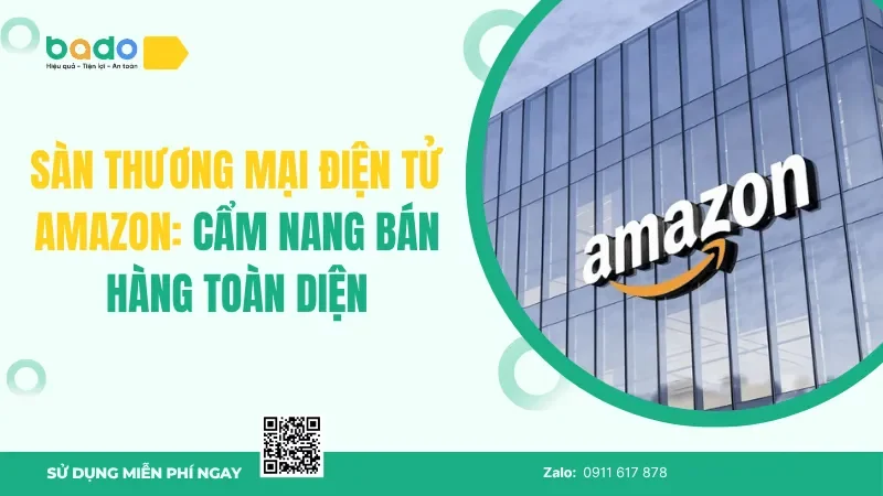 Sàn Thương Mại Điện Tử Amazon: Cẩm Nang Bán Hàng Toàn Diện