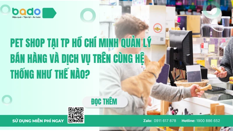 Pet shop tại TP Hồ Chí Minh quản lý bán hàng và dịch vụ trên cùng hệ thống như thế nào?