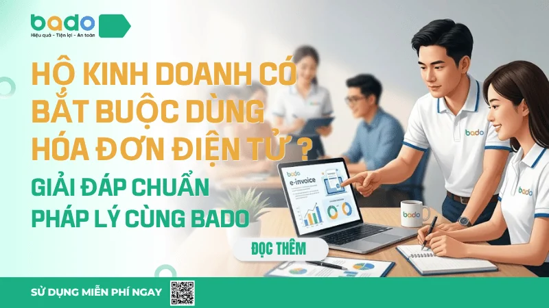 Hướng Dẫn Xuất Hóa Đơn Điện Tử Cho Hộ Kinh Doanh Cùng Bado