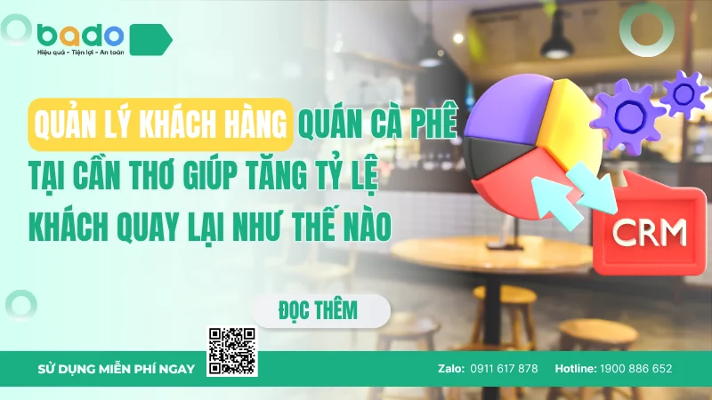 Quản lý khách hàng quán cà phê tại Cần Thơ giúp tăng tỷ lệ khách quay lại như thế nào