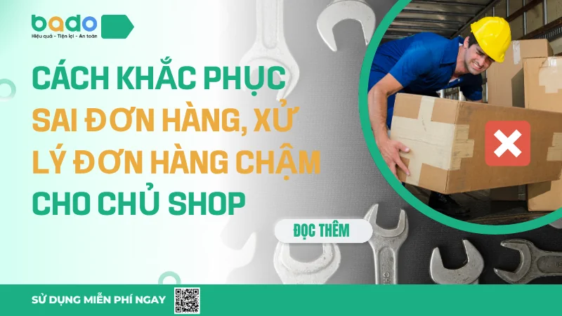 Cách Khắc Phục Sai Đơn Hàng, Xử Lý Đơn Hàng Chậm Cho Chủ Shop