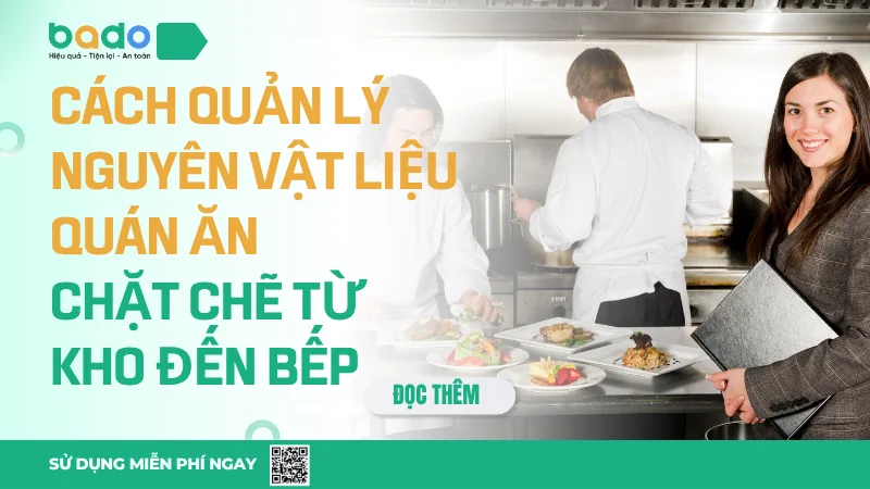 Cách quản lý nguyên vật liệu quán ăn chặt chẽ từ kho đến bếp