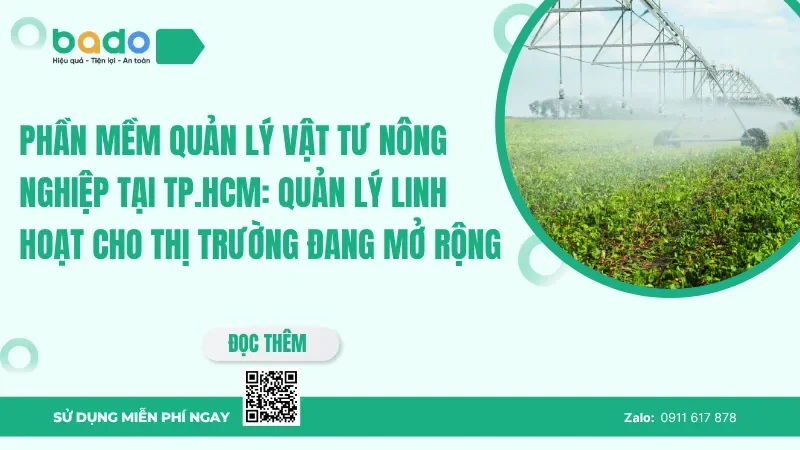 Phần mềm quản lý vật tư nông nghiệp tại TP.HCM: Quản lý linh hoạt cho thị trường đang mở rộng