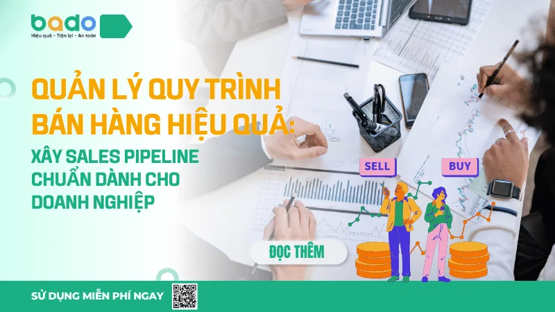 Quản Lý Quy Trình Bán Hàng Hiệu Quả: Xây Sales Pipeline Chuẩn Dành Cho Doanh Nghiệp