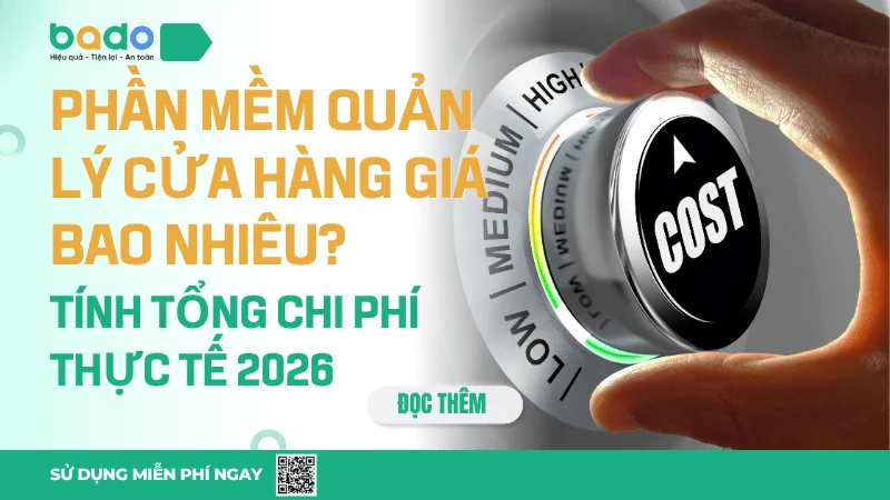 Phần Mềm Quản Lý Cửa Hàng Giá Bao Nhiêu? Tính Tổng Chi Phí