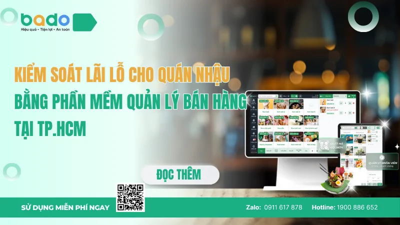 Kiểm Soát Lãi Lỗ Cho Quán Nhậu Bằng Phần Mềm Quản Lý Bán Hàng Tại TP.HCM