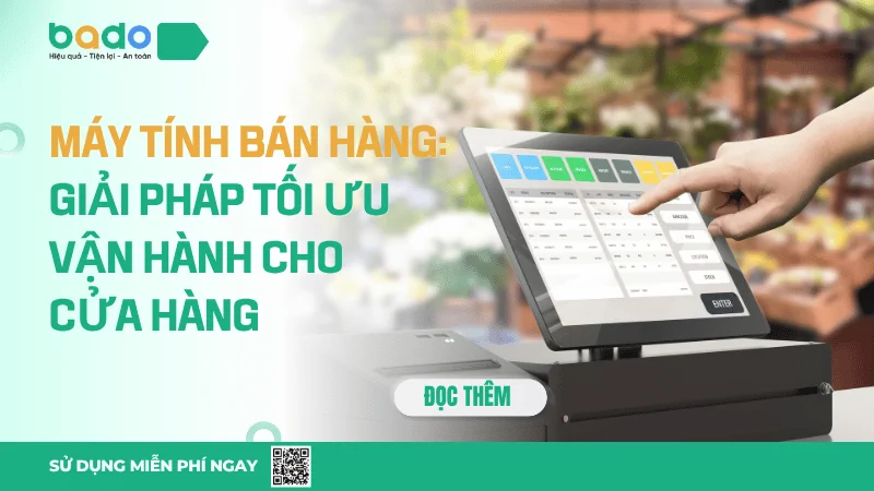 Máy tính bán hàng chính hãng, tối ưu vận hành cửa hàng