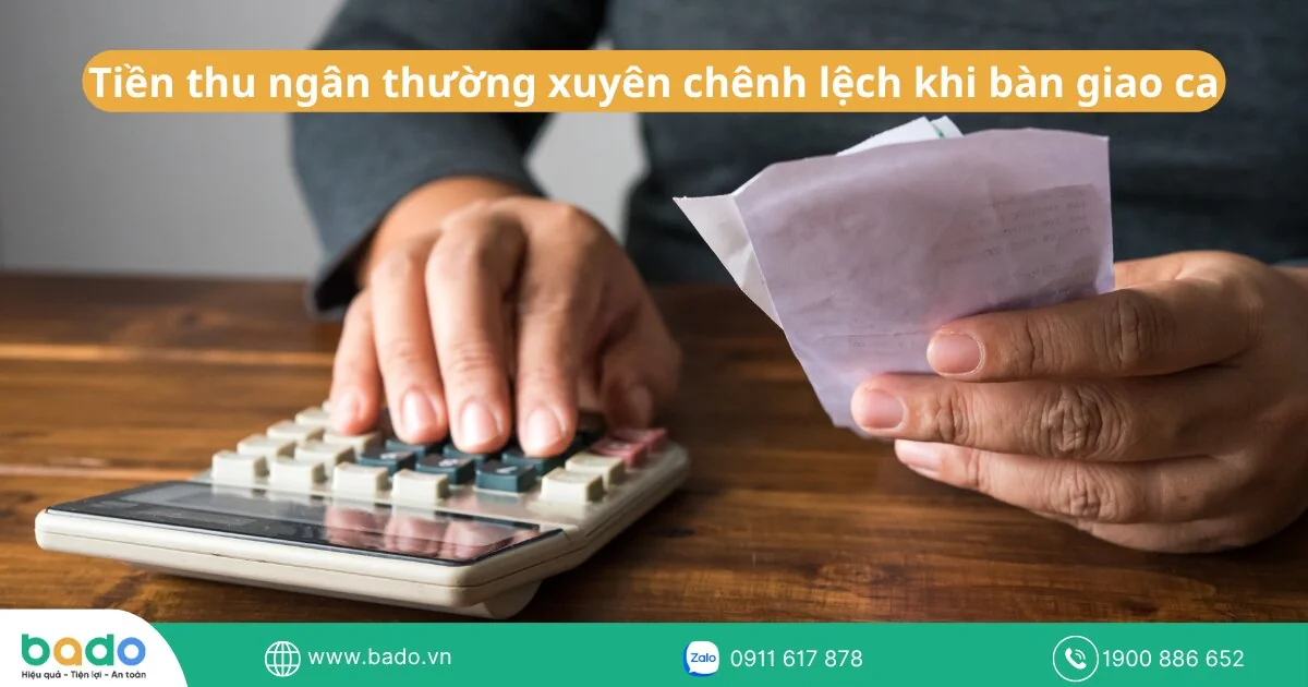 Tiền thu ngân thường xuyên chênh lệch khi bàn giao ca.jpg