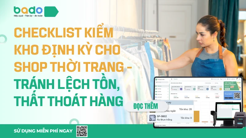 Checklist kiểm kho định kỳ cho shop thời trang - Tránh lệch tồn, thất thoát hàng