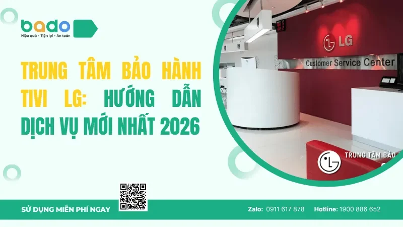 Trung tâm bảo hành tivi LG: Hướng dẫn dịch vụ mới nhất 2026