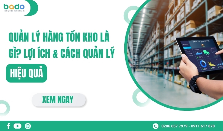 Quản Lý Hàng Tồn Kho Là Gì? Lợi Ích & Cách Quản Lý Hiệu Quả
