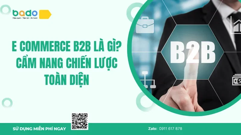 E commerce B2B là gì? Cẩm nang chiến lược toàn diện cho doanh nghiệp