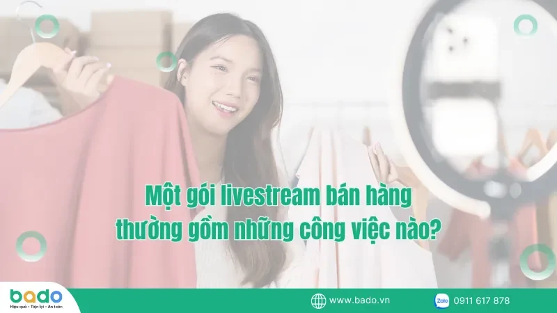 Một gói livestream bán hàng thường gồm những công việc nào