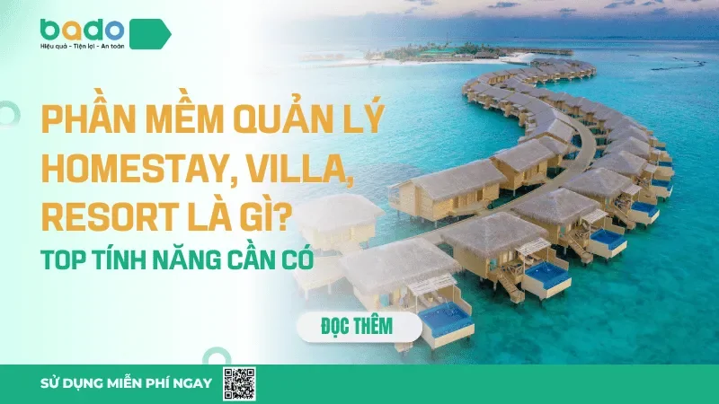  Phần mềm quản lý Homestay, Villa, Resort là gì?
