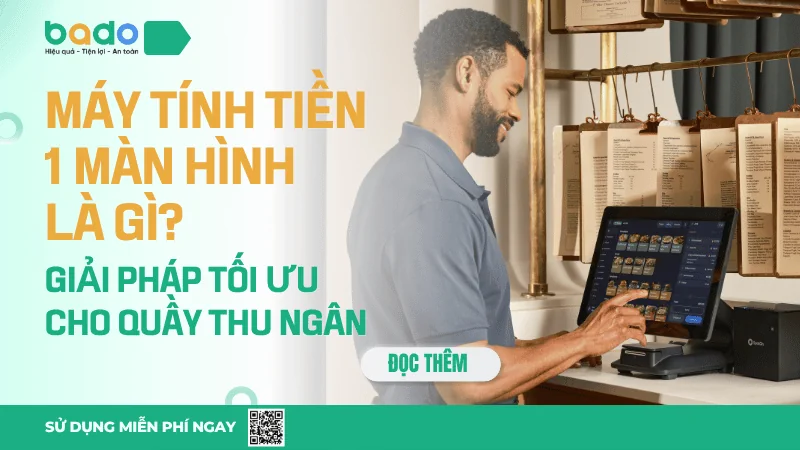 Máy tính tiền 1 màn hình là gì? Lợi ích và mô hình phù hợp
