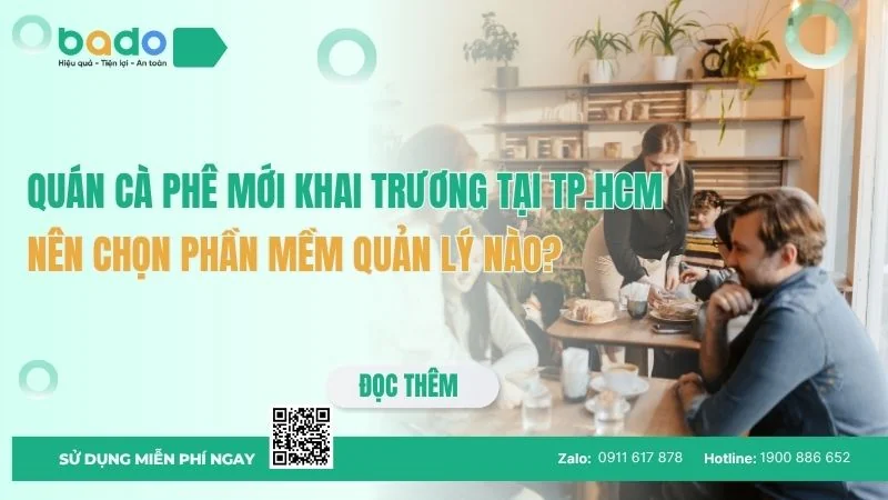 Quán cà phê mới khai trương tại TP.HCM nên chọn phần mềm quản lý nào?